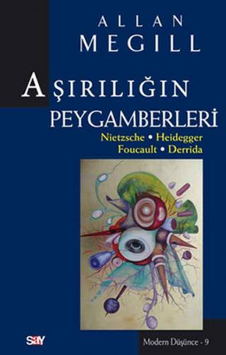 Aşırılığın Peygamberleri Nietzsche-Heidegger-Foucault-Derrida