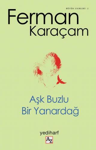 Aşk Buzlu Bir Yanardağ - Bütün Eserler 2