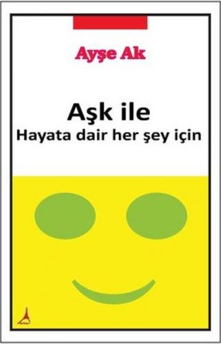 Aşk İle Hayata Dair Her Şey İçin