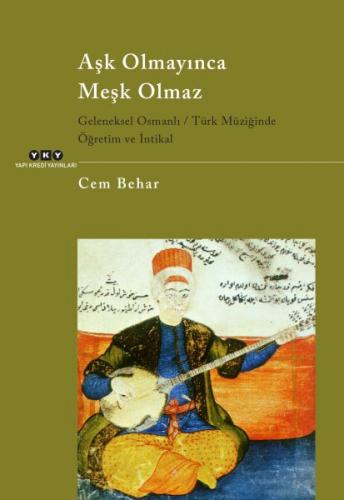 Aşk Olmayınca Meşk Olmaz Geleneksel Osmanlı / Türk Müziğinde Öğretim v