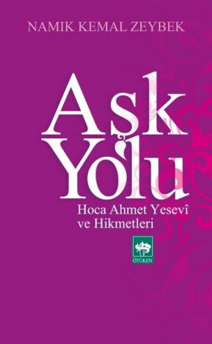 Aşk Yolu Hoca Ahmet Yesevi ve Hikmetleri