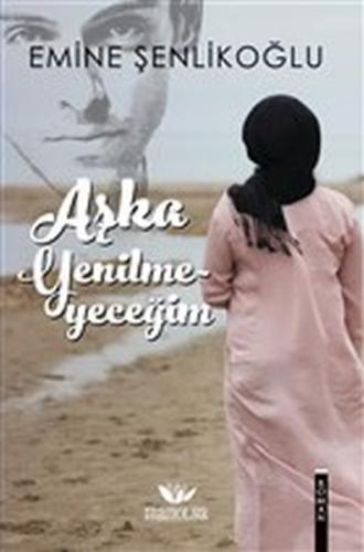 Aşka Yenilmeyeceğim