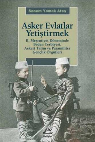 Asker Evlatlar Yetiştirmek II. Meşrutiyet Döneminde Beden Terbiyesi As