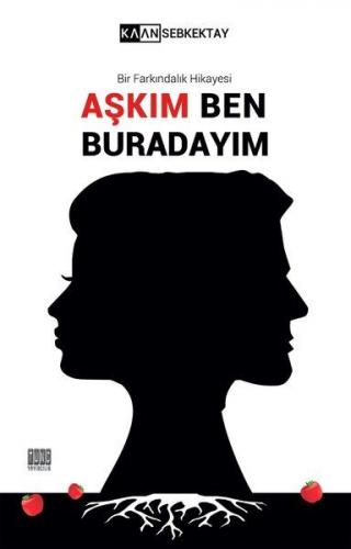 Aşkım Ben Buradayım - Bir Farkındalık Hikayesi