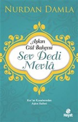 Aşkın Gül Bahçesi - Sev Dedi Mevla - Kur’an Kıssalarından Aşkın Haller