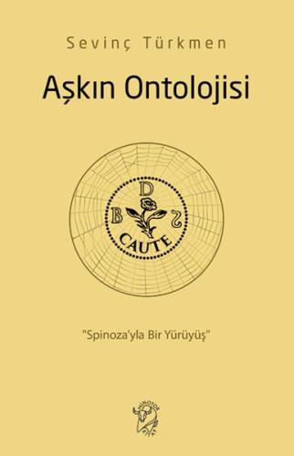 Aşkın Ontolojisi: “Spinoza’yla Bir Yürüyüş”