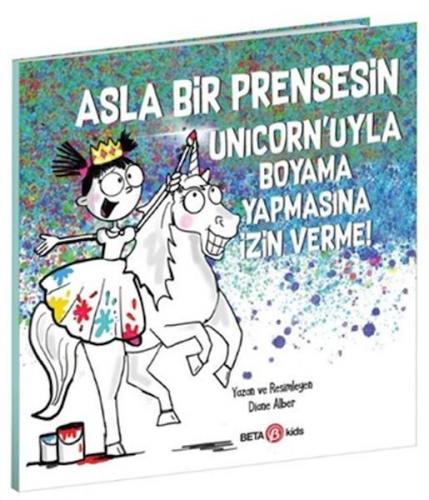 Asla Bir Prensesin Unicorn’uyla Boyama Yapmasına İzin Verme!