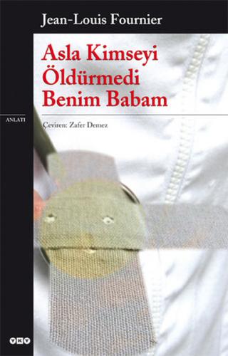 Asla Kimseyi Öldürmedi Benim Babam