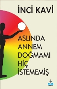 Aslında Annem Doğmamı Hiç İstememiş