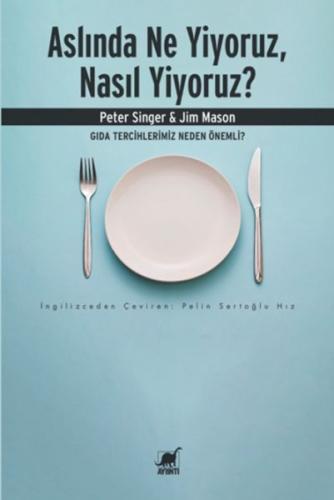 Aslında Ne Yiyoruz, Nasıl Yiyoruz? Gıda Tercihlerimiz Neden Önemli