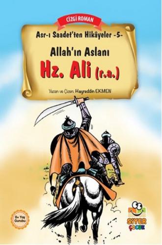 Asr-ı Saadet'ten Hikayeler 5 - Allah'ın Aslanı Hz. Ali