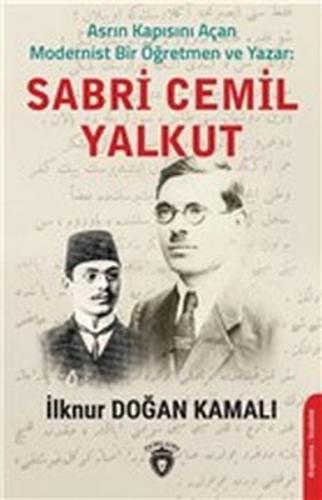 Asrın Kapısını Açan Modernist Bir Öğretmen ve Yazar : Sabri Cemil Yalk