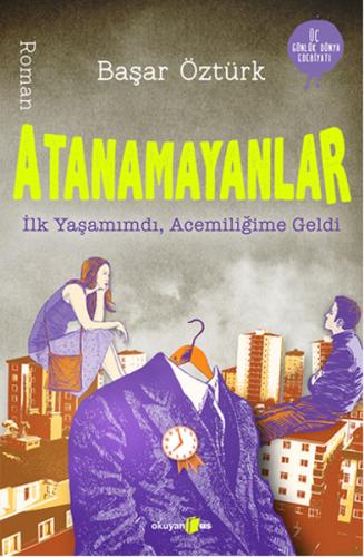 Atanamayanlar İlk Yaşamımdı, Acemiliğime Geldi