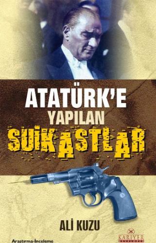 Atatürk’e Yapılan Suikastlar