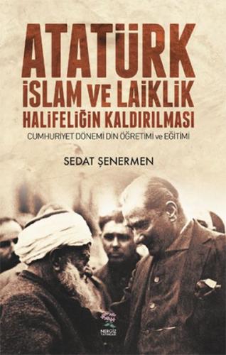 Atatürk İslam ve Laiklik Halifeliğin Kaldırılması