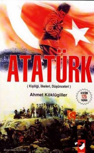 Atatürk (Kişiliği - İlkeleri - Düşünceleri )