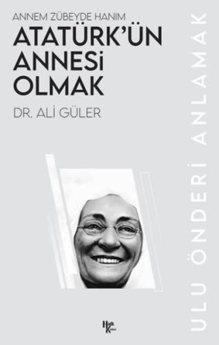 Atatürk’ün Annesi Olmak