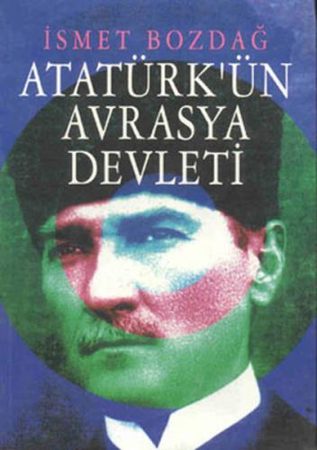 Atatürk’ün Avrasya Devleti