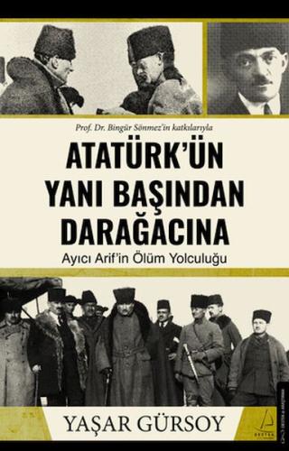 Atatürk’ün Yanı Başından Darağacına