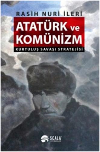 Atatürk ve Komünizm - Kurtuluş Savaşı Stratejisi