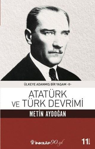 Atatürk Ve Türk Devrimi - Ülkeye Adanmış Bir Yaşam 2