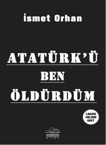 Atatürkü Ben Öldürdüm