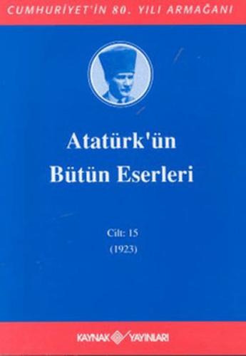 Atatürk'ün Bütün Eserleri Cilt: 15 (1923)