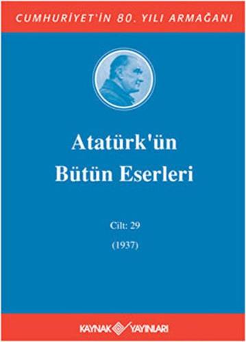 Atatürk'ün Bütün Eserleri Cilt: 29 (1937)