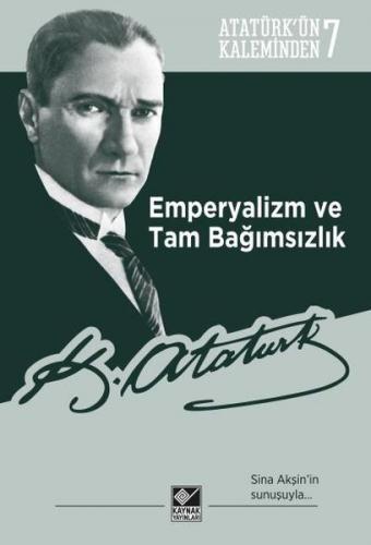 Atatürkün Kaleminden 7 Emperyalizm Ve Tam Bağımsızlık