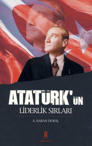 Atatürk'ün Liderlik Sırları