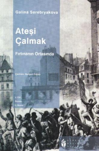 Ateşi Çalmak 02 - Fırtınanın Ortasında