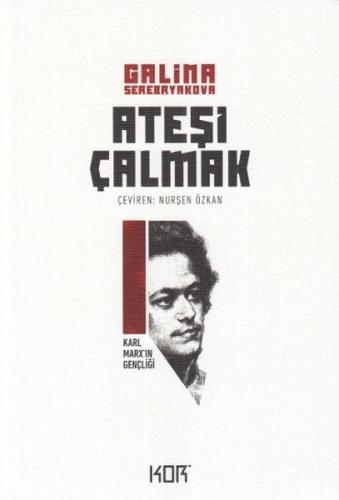 Ateşi Çalmak 1- Karl Marx'ın Gençliği