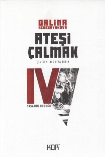 Ateşi Çalmak 4 - Yaşamın Doruğu