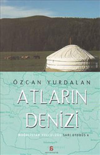 Atların Denizi - Moğolistan Yolculuğu