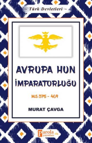 Avrupa Hun İmparatorluğu - Türk Devletleri 3 - M.S 375-469