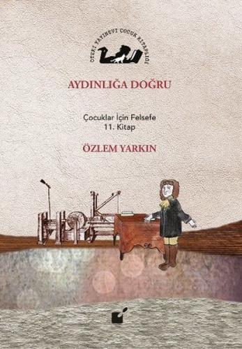 Aydınlığa Doğru - Çocuklar İçin Felsefe 11. Kitap