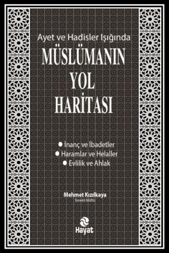 Ayet ve Hadisler Işığında Müslümanın Yol Haritası