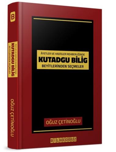 Ayet ve Hadisler Rehberliğinde Kutadgu Bilig Beyitlerinden Seçmeler