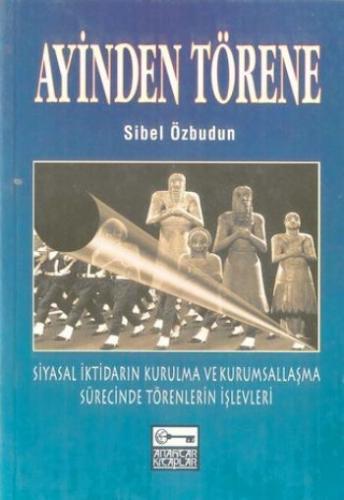 Ayinden Törene Siyasal İktidarın Kurulma ve Kurumsallaşma Sürecinde Tö