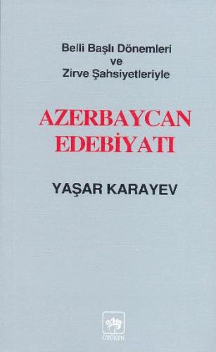 Azerbaycan Edebiyatı Belli Başlı Dönemleri ve Zirve Şahsiyetleriyle