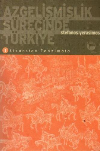 Azgelişmişlik Sürecinde Türkiye 1. Bizanstan Tanzimata