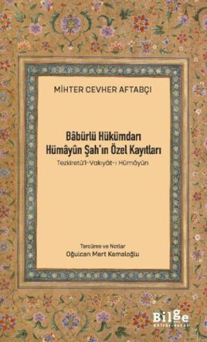 Bâbürlü Hükümdarı Hümâyûn Şah’In Özel Kayıtları