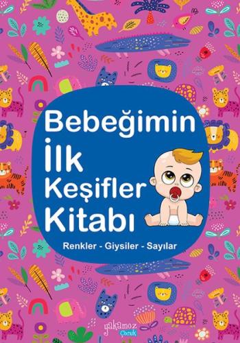 Bebeğimin İlk Keşifler Kitabı - Renkler – Giysiler - Sayılar