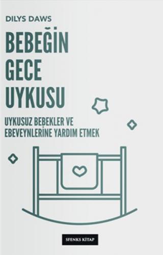 Bebeğin Gece Uykusu - Uykusuz Bebekler ve Ebeveynlerine Yardım Etmek