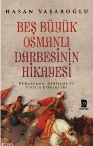 Beş Büyük Osmanlı Darbesinin Hikayesi