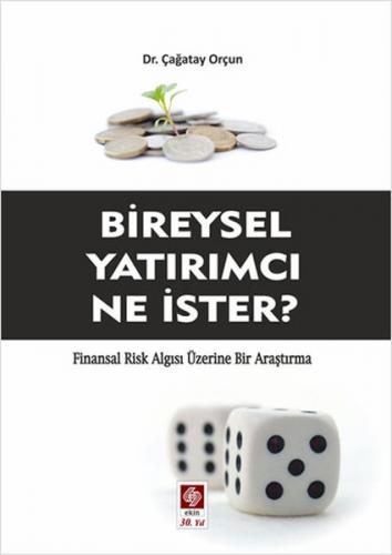 Bireysel Yatırımcı Ne İster? Finansal Risk Algısı Üzerine Bir Araştırm