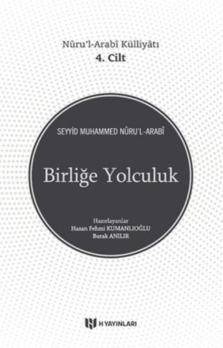 Birliğe Yolculuk - Nûru’l-Arabî Külliyâtı 4. Cilt