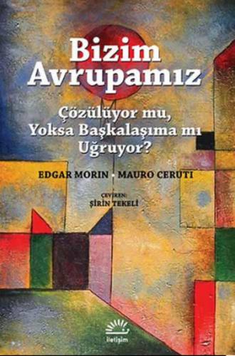 Bizim Avrupamız Çözülüyor mu, Yoksa Başkalaşıma mı Uğruyor?