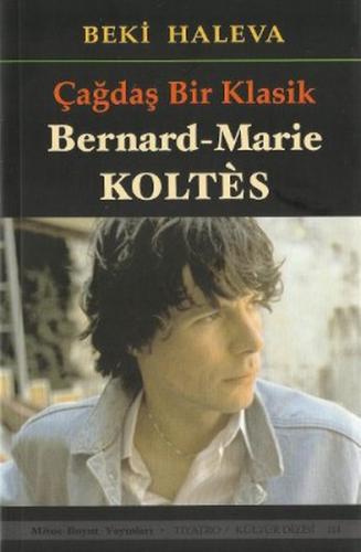 Çağdaş Bir Klasik Bernard Marie Koltes