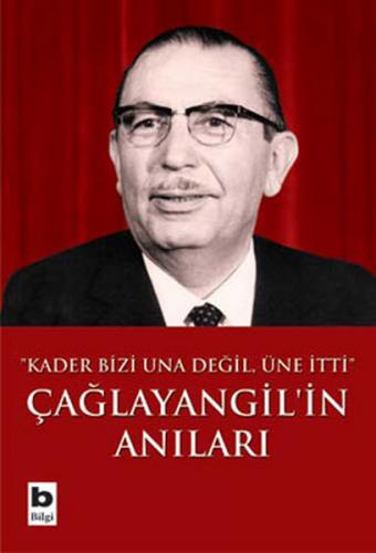 Çağlayangil'in Anıları / Kader Bizi Una Değil, Üne İtti